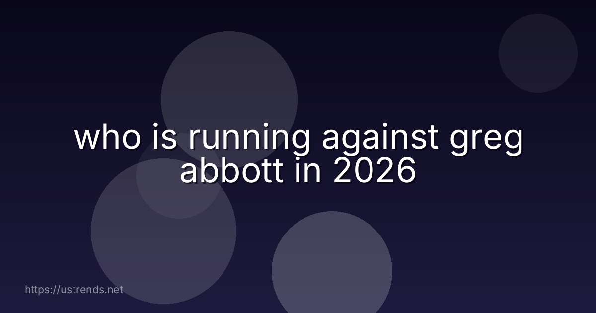 who is running against greg abbott in 2026