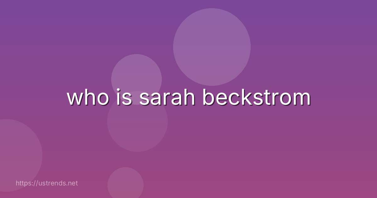 who is sarah beckstrom