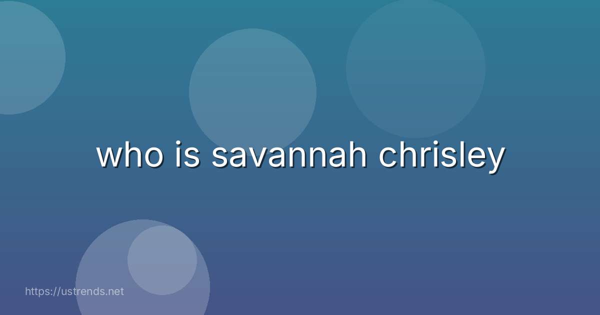who is savannah chrisley