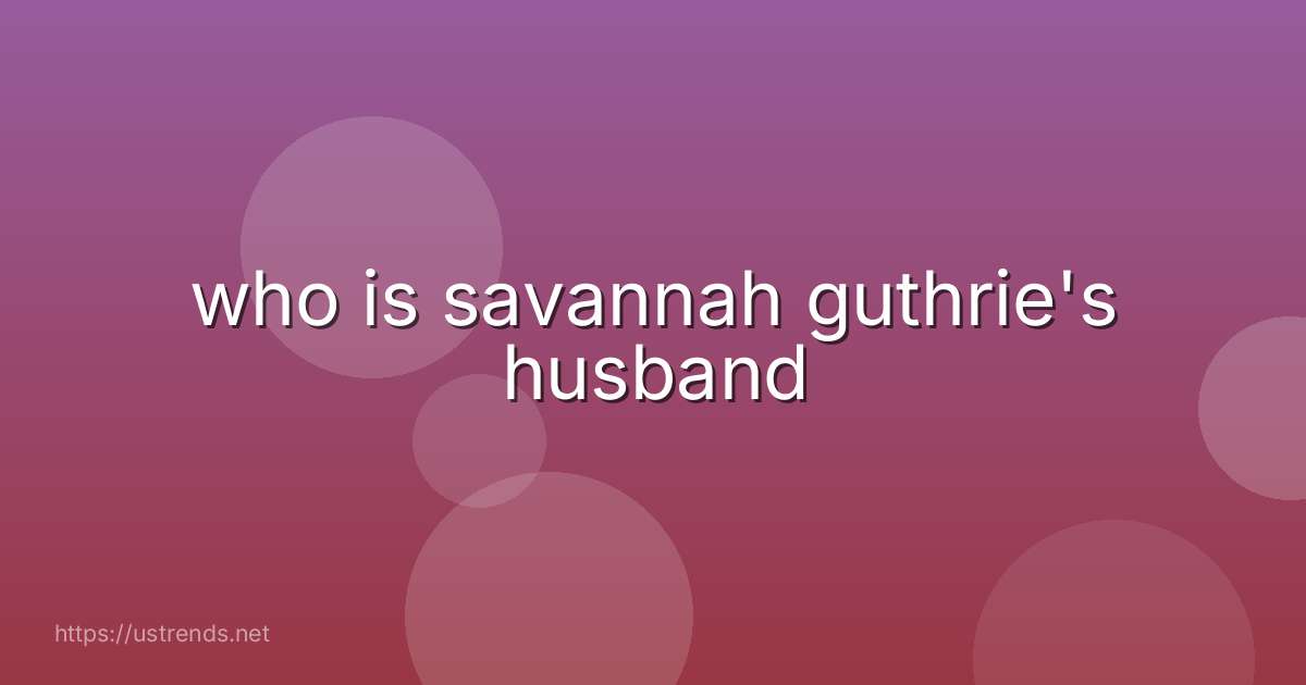 who is savannah guthrie's husband