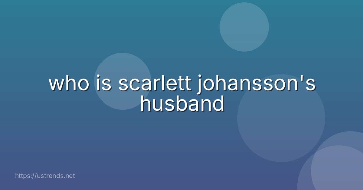 who is scarlett johansson's husband
