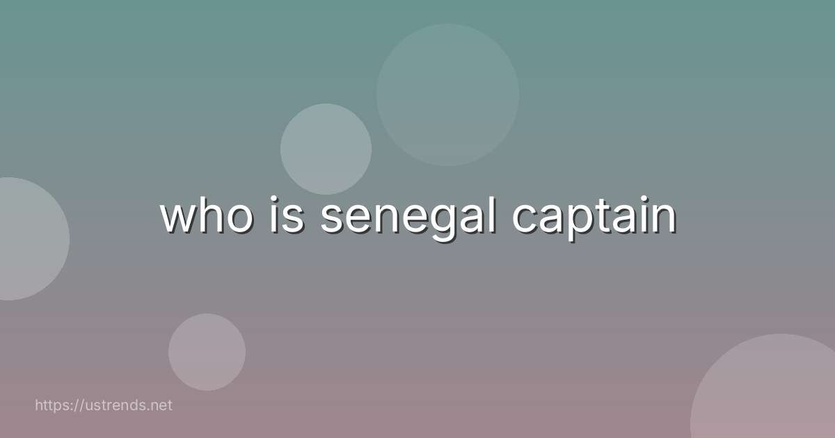 who is senegal captain
