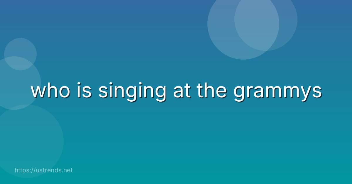 who is singing at the grammys