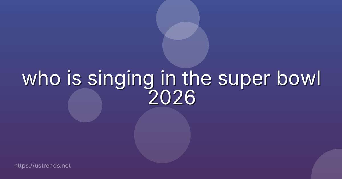 who is singing in the super bowl 2026