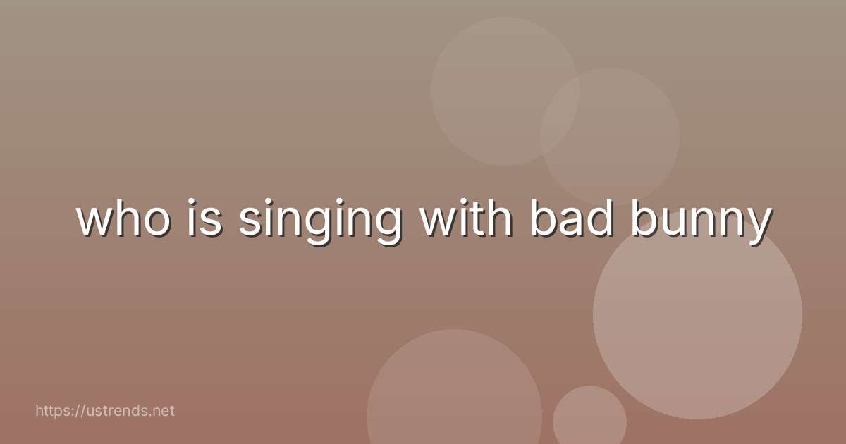who is singing with bad bunny