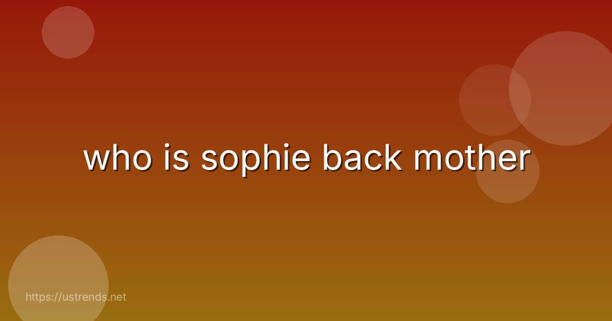 who is sophie back mother
