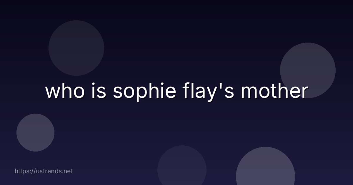 who is sophie flay's mother