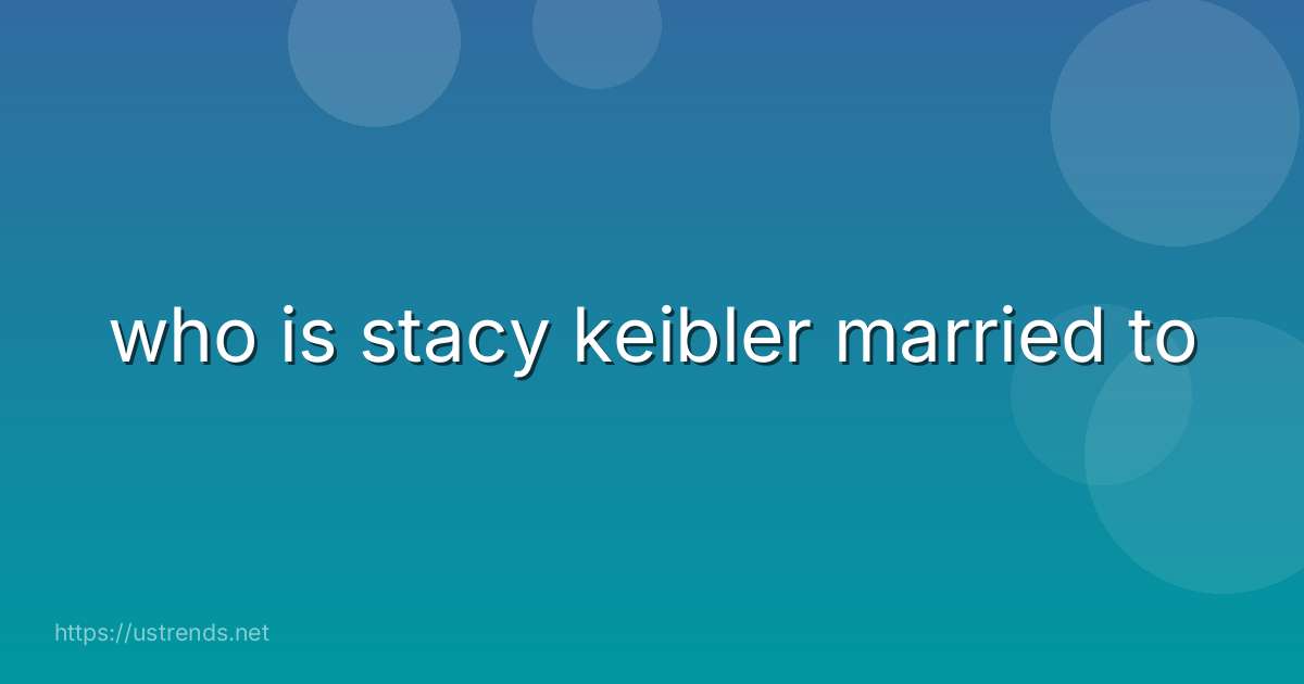who is stacy keibler married to