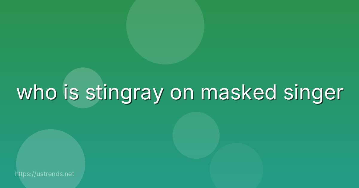 who is stingray on masked singer