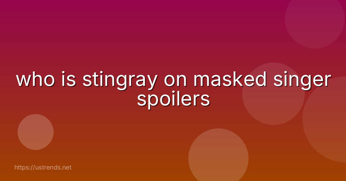 who is stingray on masked singer spoilers