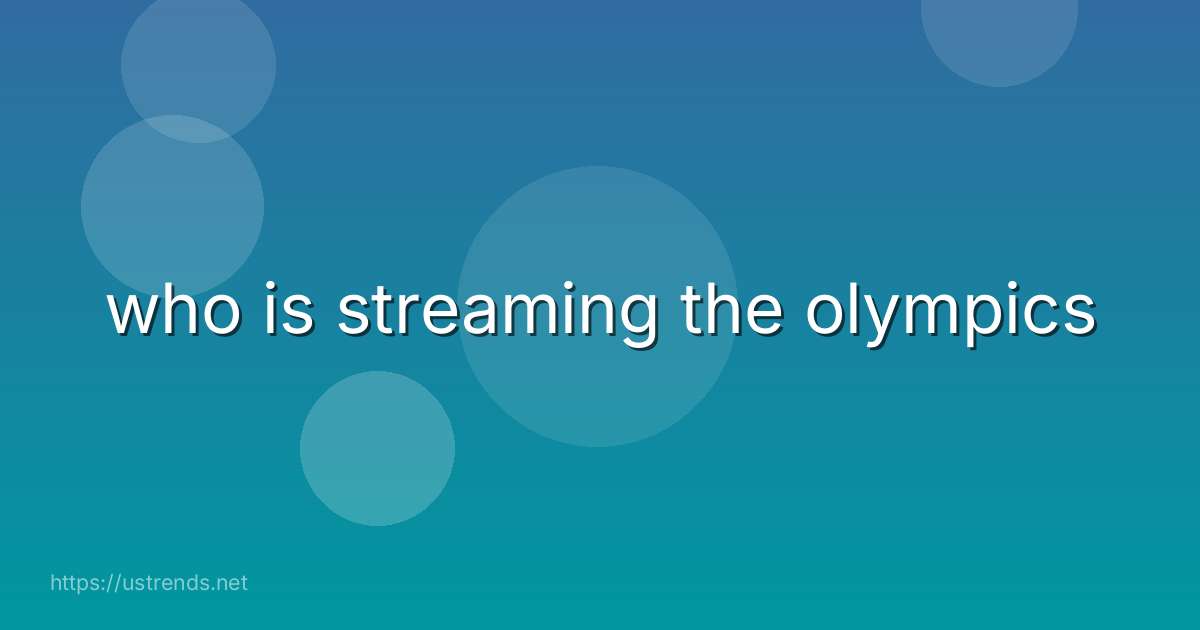 who is streaming the olympics