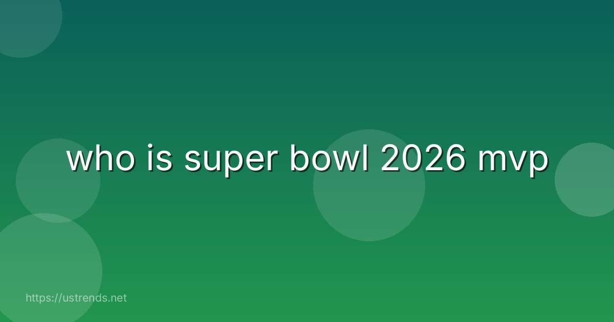 who is super bowl 2026 mvp