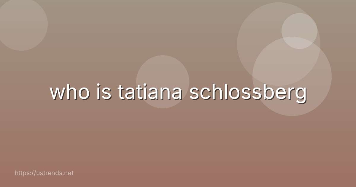 who is tatiana schlossberg