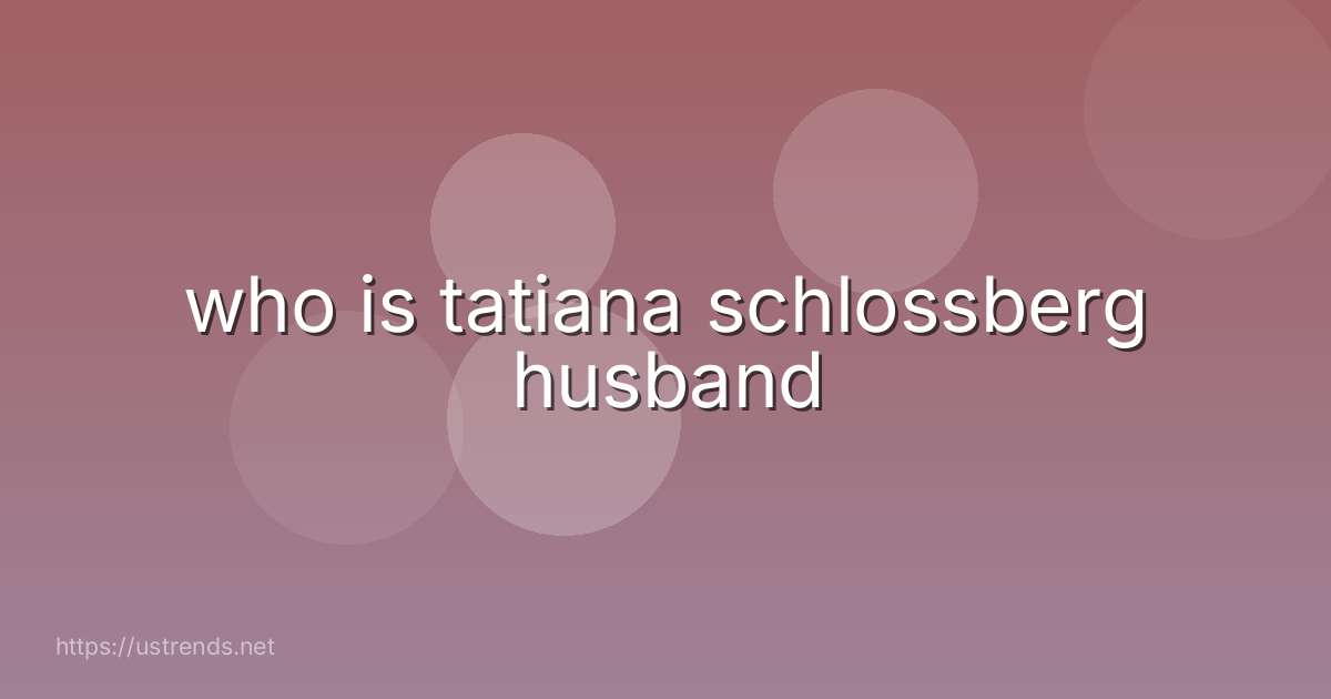 who is tatiana schlossberg husband