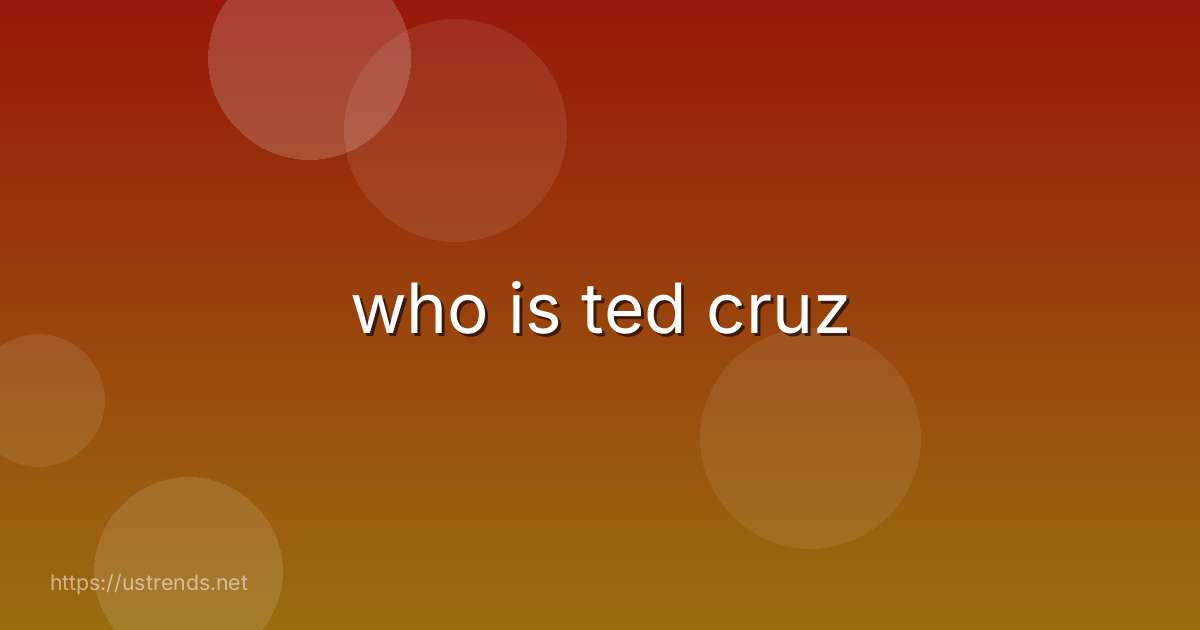 who is ted cruz