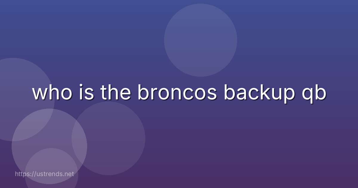 who is the broncos backup qb
