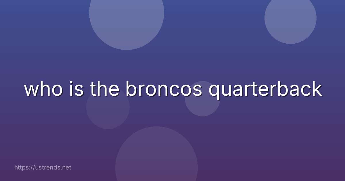 who is the broncos quarterback