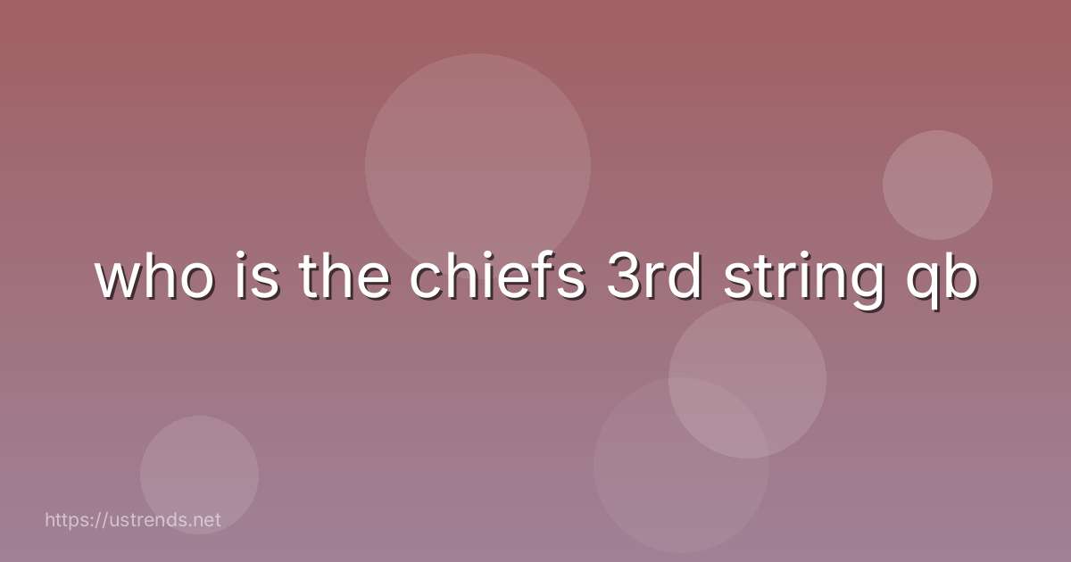 who is the chiefs 3rd string qb