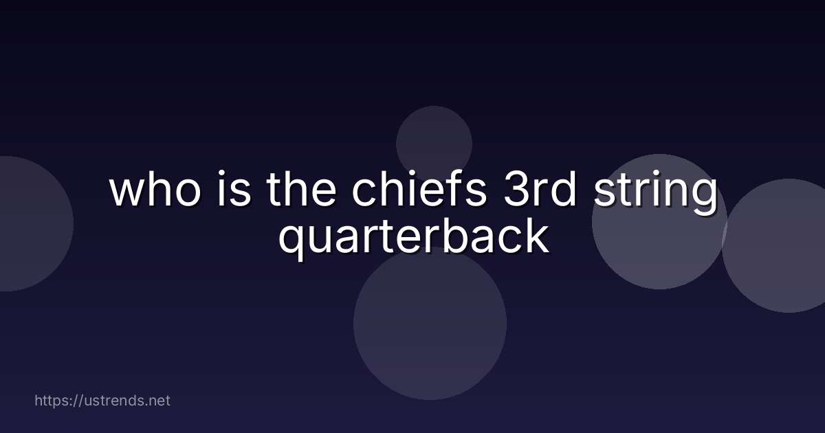 who is the chiefs 3rd string quarterback