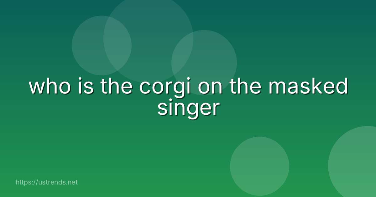 who is the corgi on the masked singer