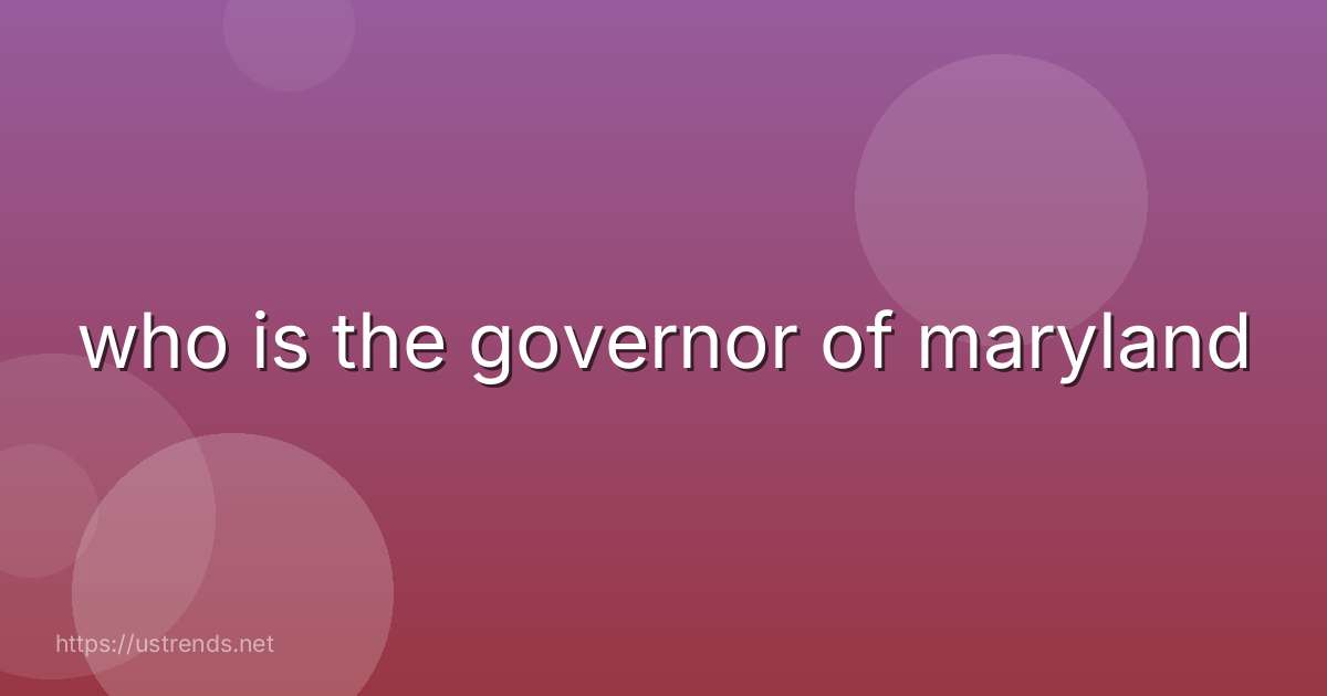 who is the governor of maryland