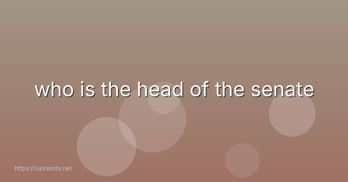 who is the head of the senate