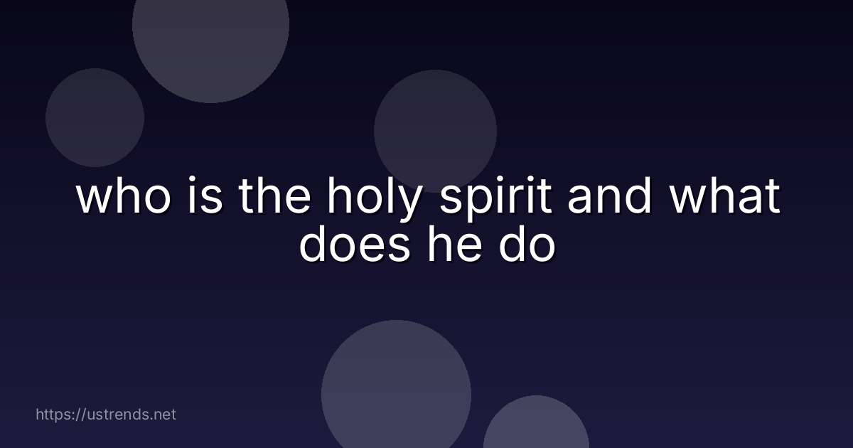 who is the holy spirit and what does he do