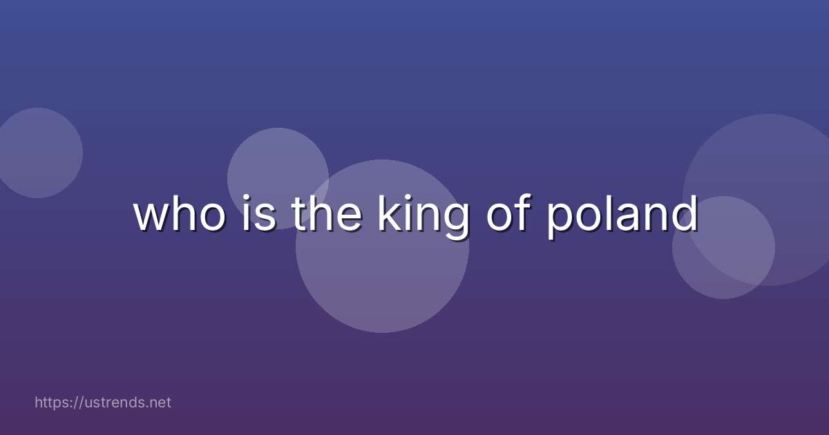 who is the king of poland