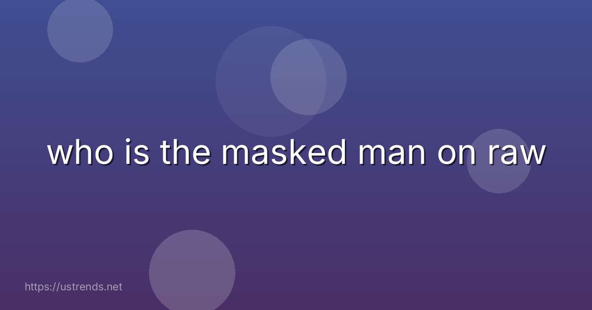 who is the masked man on raw