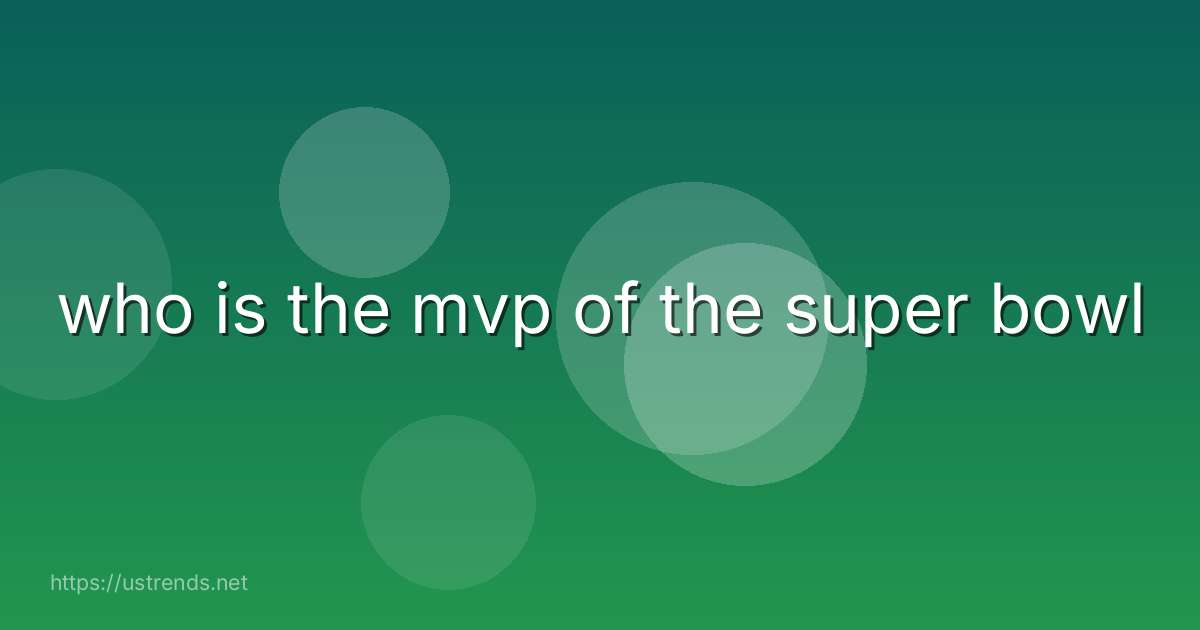 who is the mvp of the super bowl