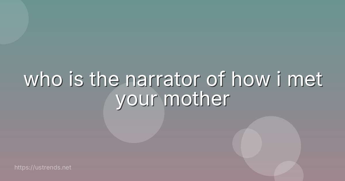who is the narrator of how i met your mother