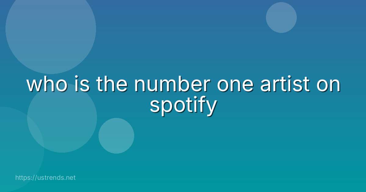 who is the number one artist on spotify