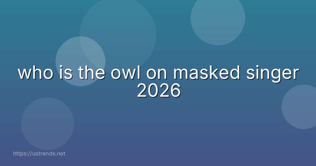 who is the owl on masked singer 2026