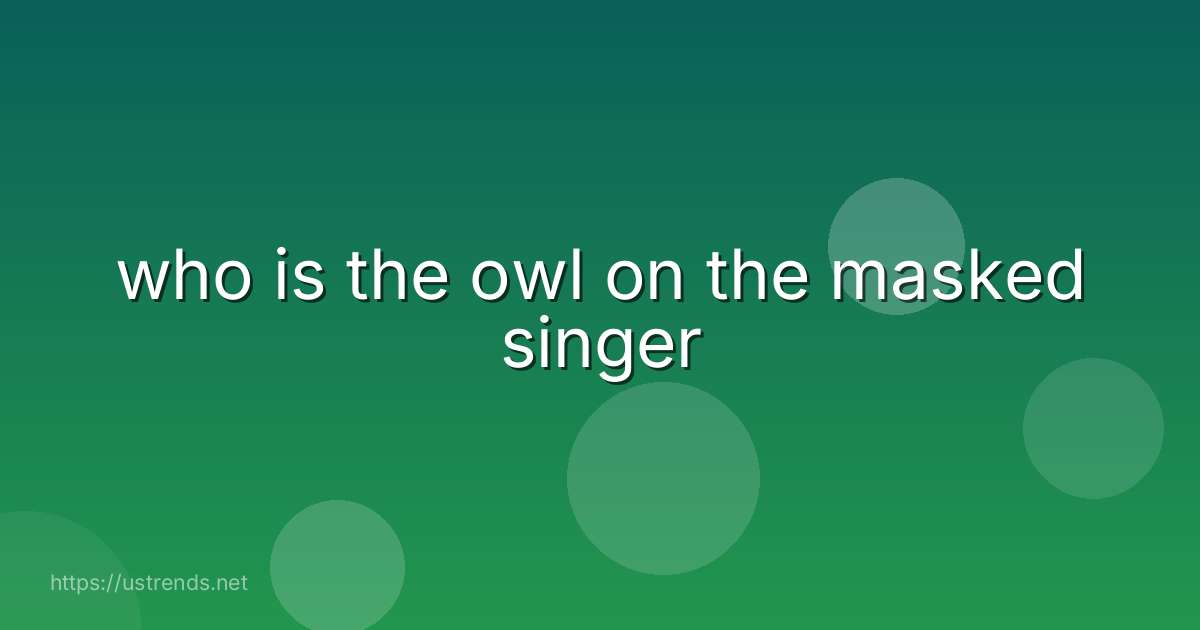 who is the owl on the masked singer