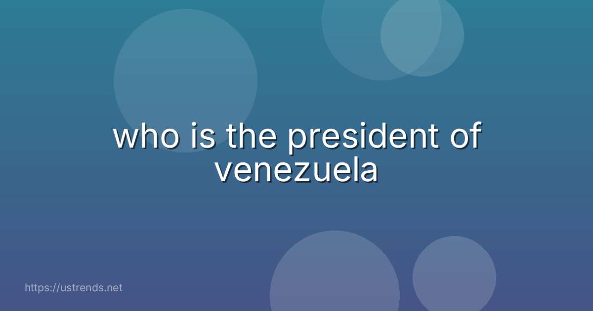 who is the president of venezuela