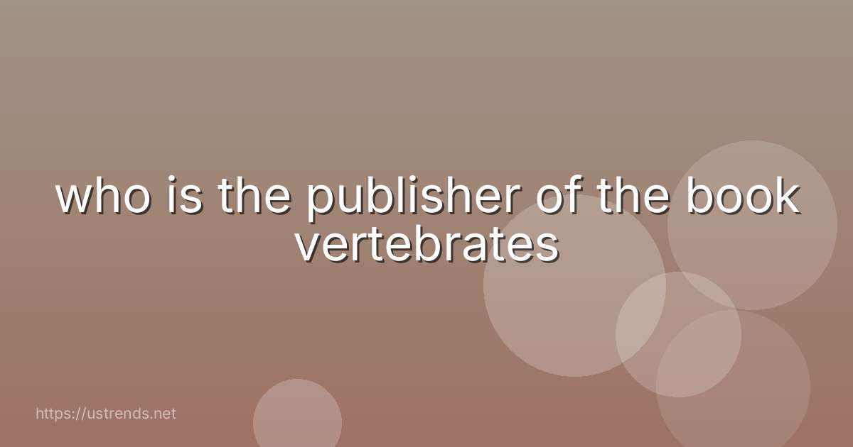 who is the publisher of the book vertebrates