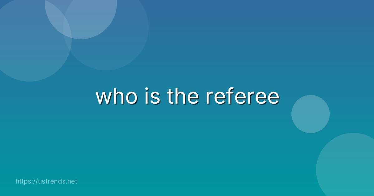 who is the referee