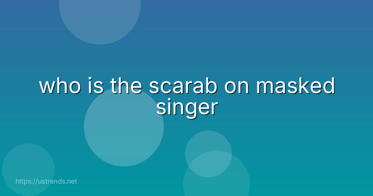 who is the scarab on masked singer