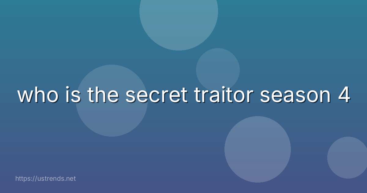who is the secret traitor season 4