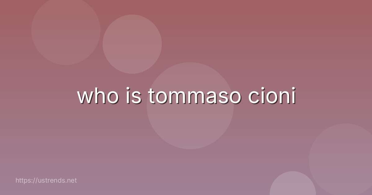 who is tommaso cioni