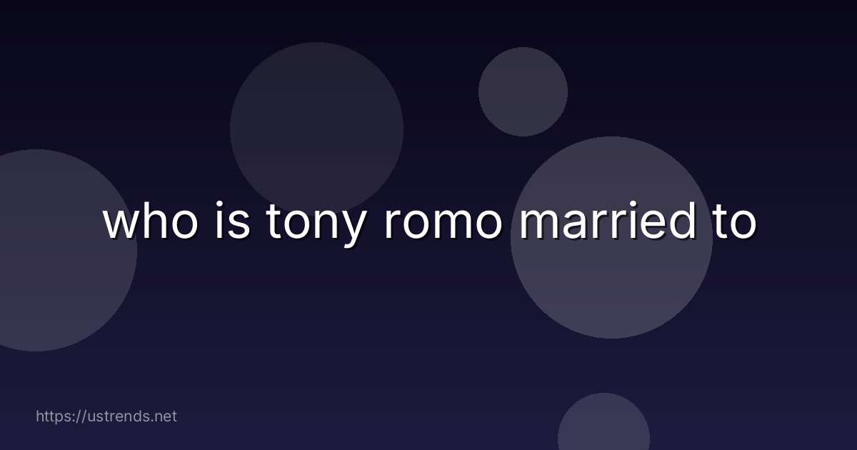 who is tony romo married to