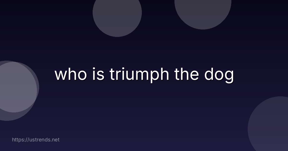 who is triumph the dog