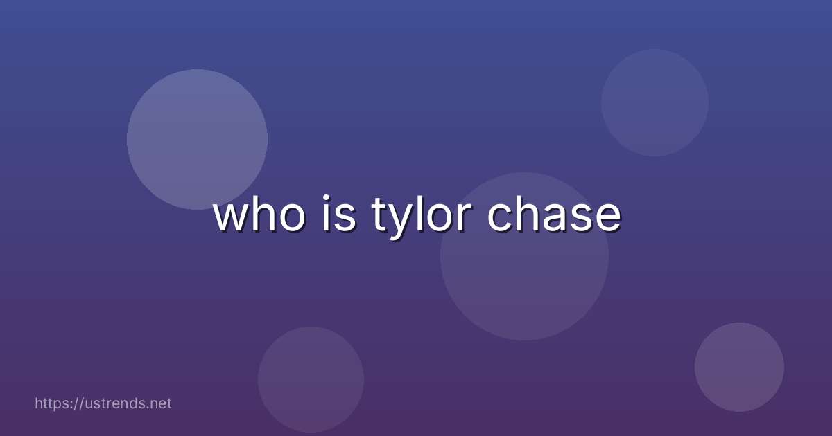who is tylor chase