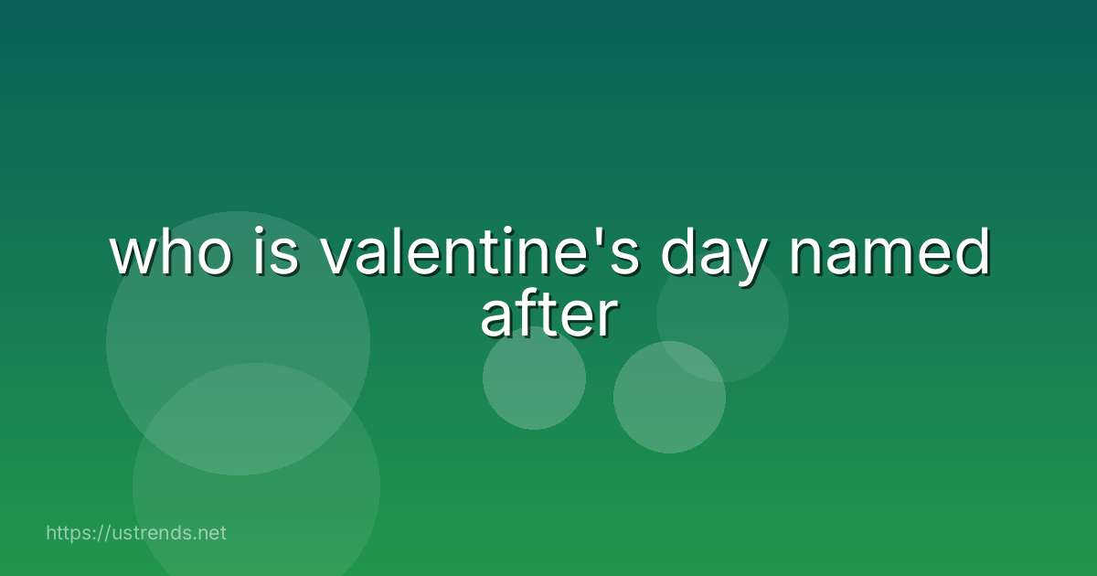 who is valentine's day named after