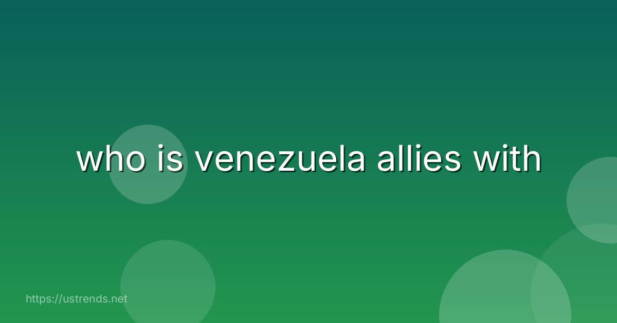 who is venezuela allies with
