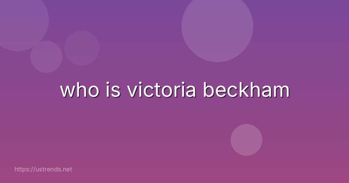 who is victoria beckham