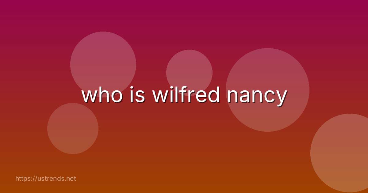 who is wilfred nancy
