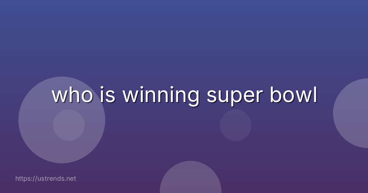 who is winning super bowl
