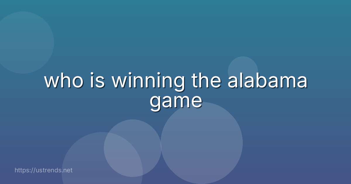 who is winning the alabama game