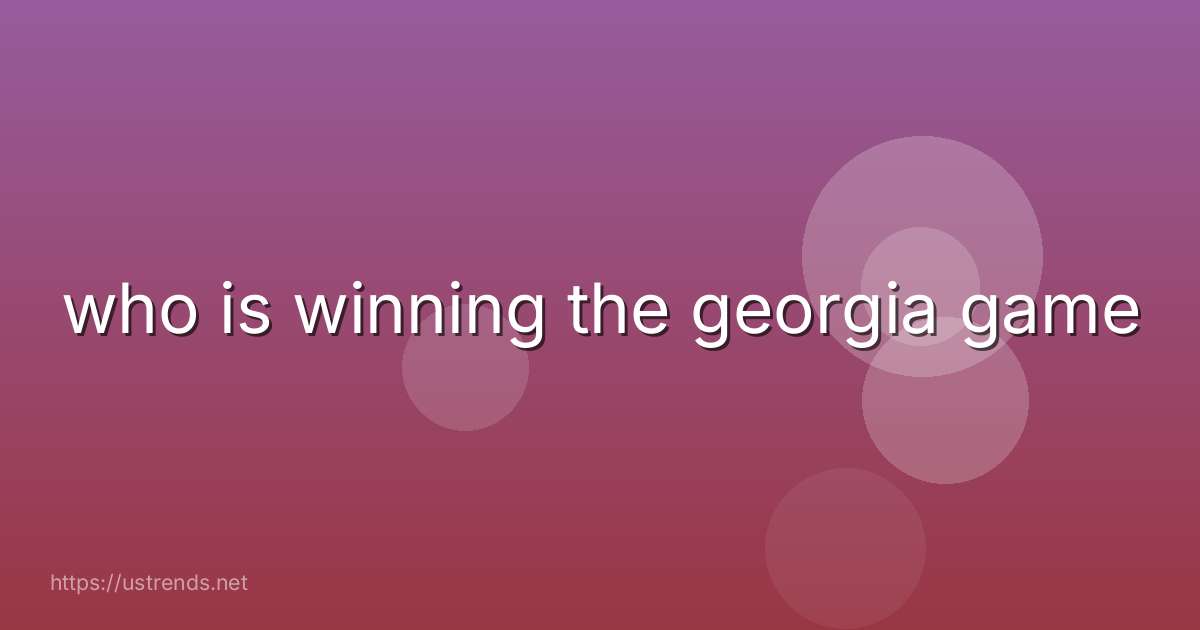 who is winning the georgia game
